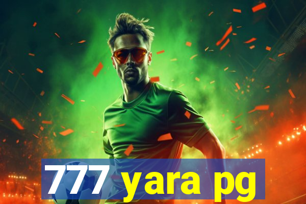 777 yara pg